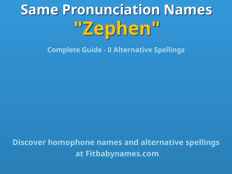 Infographic: Zephen same pronunciation names, similar names, and homophone names