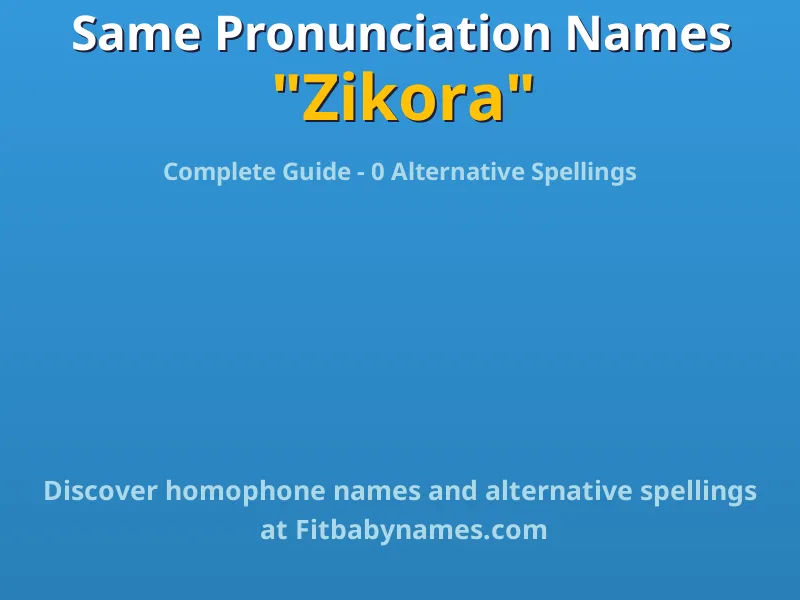Infographic: Zikora same pronunciation names, similar names, and homophone names