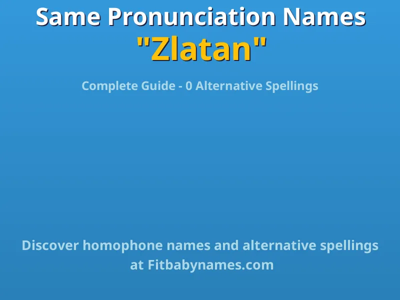 Infographic: Zlatan same pronunciation names, similar names, and homophone names