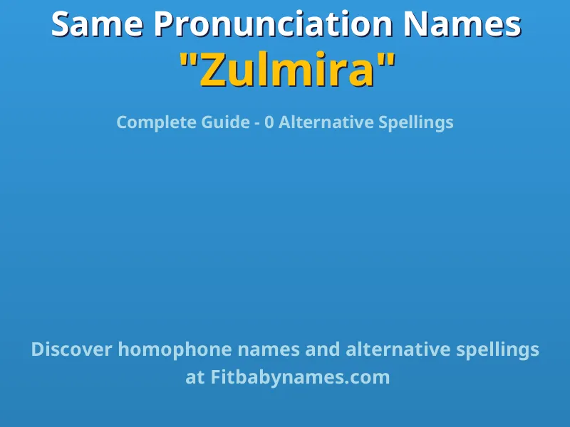 Infographic: Zulmira same pronunciation names, similar names, and homophone names