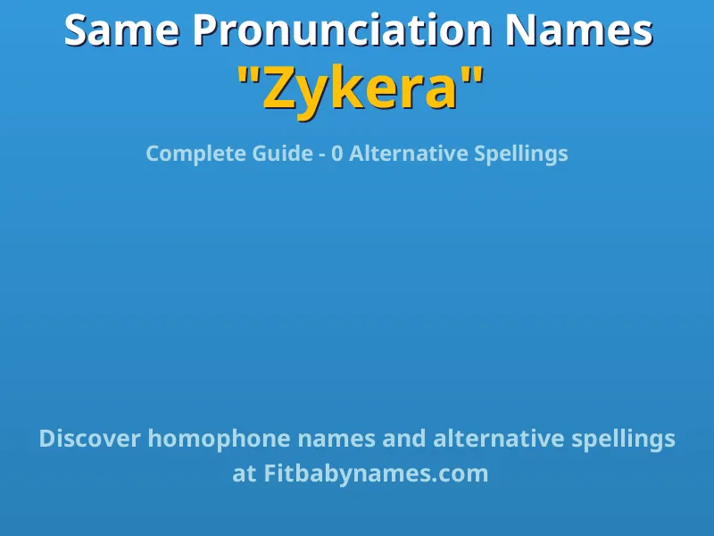 Infographic: Zykera same pronunciation names, similar names, and homophone names
